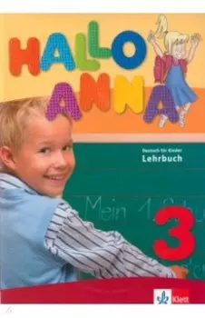 Hallo Anna 3. Deutsch fur Kinder. Lehrbuch mit 2 Audio-CDs
