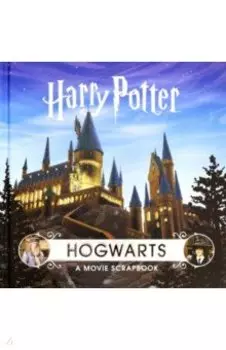Harry Potter. Hogwarts. A Movie Scrapbook