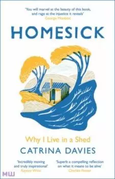 Homesick. Why I Live in a Shed