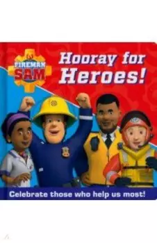 Hooray for Heroes! Celebrate Those Who Help Us Most