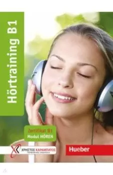 Hortraining B1. Ubungsbuch. Zertifikat B1 - Modul Horen