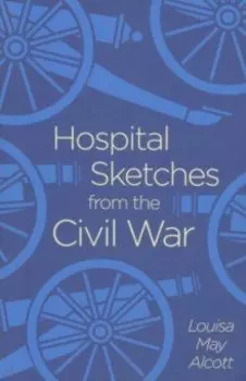 Hospital Sketches from the Civil War