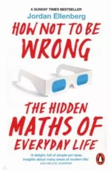 How Not to Be Wrong. The Hidden Maths of Everyday Life