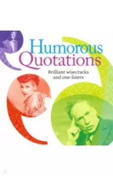 Humorous Quotations. Brilliant Wisecracks and Oneliners