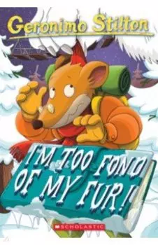 I'm Too Fond of My Fur!