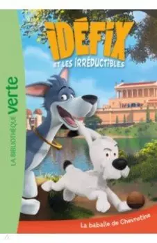 Idefix et les Irreductibles. 02. La baballe de Chevrotine