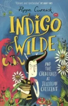 Indigo Wilde and the Creatures at Jellybean Crescent