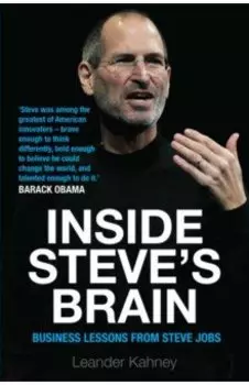 Inside Steve's Brain. Business Lessons from Steve Jobs, the Man Who Saved Apple