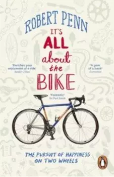 It's All About the Bike. The Pursuit of Happiness On Two Wheels