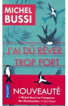 J'ai du rever trop fort