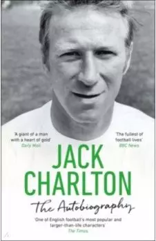 Jack Charlton. The Autobiography