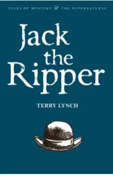 Jack the Ripper. The Whitechapel Murderer