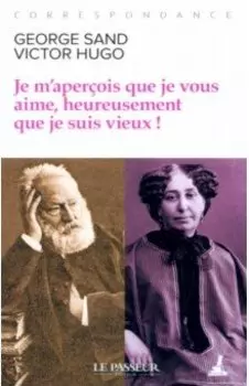 Je m'aperois que je vous aime, heureusement que je suis vieux !