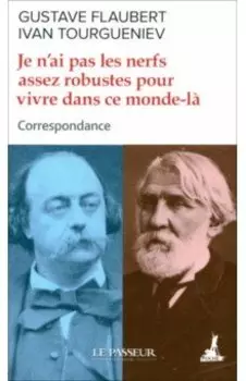 Je n'ai pas les nerfs assez robustes pour vivre dans ce monde-la