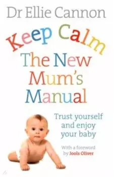 Keep Calm. The New Mum's Manual