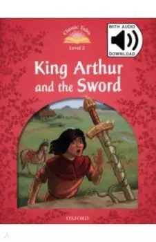 King Arthur and the Sword. Level 2 + Mp3 Audio Pack