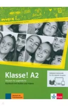 Klasse! A2. Kursbuch mit Audios-Videos inklusive Lizenzcode fur das Kursbuch. Deutsch fur Jugendlich