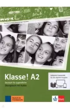 Klasse! A2. Ubungsbuch mit Audios inklusive Lizenzcode fur das Ubungsbuch