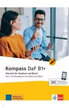 Kompass DaF. B1+. Kurs- und bungsbuch mit Audios und Videos. Deutsch fr Studium und Beruf
