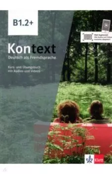 Kontext. B1.2+. Kurs- und Ubungsbuch mit Audios-Videos inklusive Lizenzcode BlinkLearning