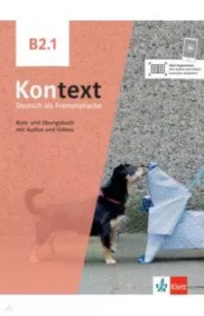 Kontext. B2.1. Kurs- und Ubungsbuch mit Audios und Videos. Deutsch als Fremdsprache