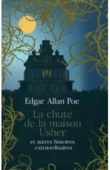 La chute de la maison Usher et autres histoires extraordinaires