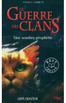 La Guerre des Clans. Cycle 1. Tome 6. Une sombre prophtie