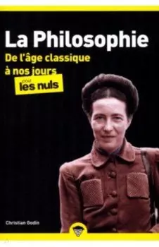 La Philosophie pour les Nuls. De l'ge classique nos jours. Tome 2