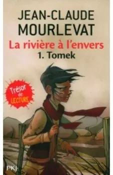 La rivire l'envers. Tome 1. Tomek