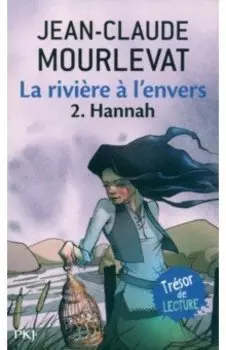 La rivire l'envers. Tome 2. Hannah