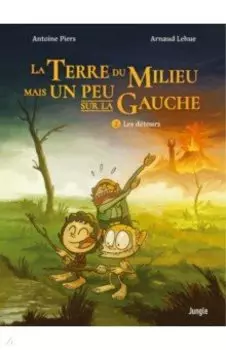 La terre du milieu mais un peu sur la gauche. Tome 2. Les detours