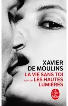 La Vie sans toi. Les Hautes Lumires