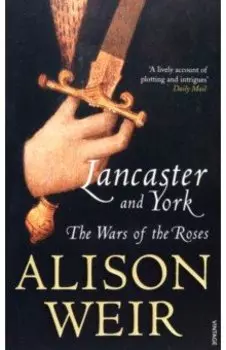 Lancaster and York. The Wars of the Roses