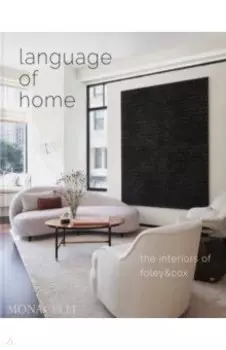 Language of Home. The Interiors of Foley & Cox