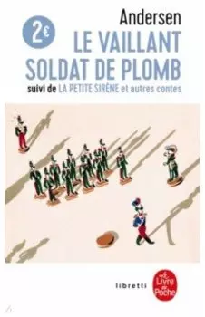 Le Vaillant soldat de plomb. La Petite Sirene et autres contes