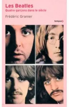 Les Beatles. Quatre garons dans le sicle