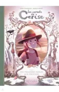 Les Carnets de Cerise. Tome 5. Des premieres neiges aux perseides