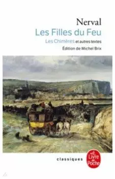 Les filles de Feu. Les Chimeres et autres textes