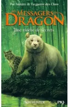 Les Messagers du Dragon. Tome 2. Une rivire de secrets