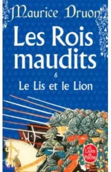 Les Rois maudits. Tome 6. Le Lis et le Lion