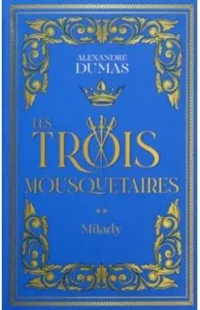 Les Trois Mousquetaires. Tome 2. Milady