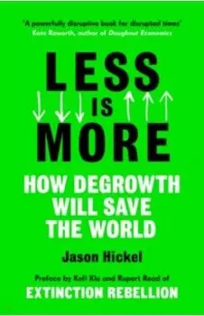 Less is More. How Degrowth Will Save the World