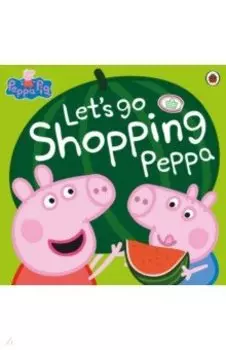 Let's Go Shopping Peppa