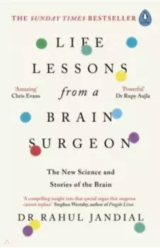 Life Lessons from a Brain Surgeon. The New Science and Stories of the Brain