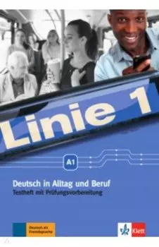 Linie 1. A1. Deutsch in Alltag und Beruf. Testheft mit Prufungsvorbereitung und Audio-CD