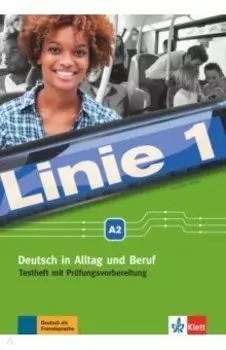 Linie 1. A2. Deutsch in Alltag und Beruf. Testheft mit Prufungsvorbereitung und Audio-CD