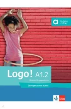 Logo! A1.2. Deutsch fr Jugendliche. bungsbuch mit Audios