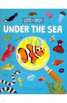 Lots to Spot. Under the Sea
