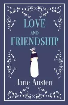 Love and Friendship and Other Writings