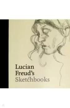 Lucian Freud's Sketchbooks